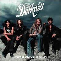 The Darkness : Love Is Only a Feeling